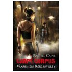 Carpe Corpus. Vampirii din Morganville 6