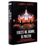 Fereste-ma, Doamne, de prieteni. Razboiul clandestin al blocului sovietic cu Romania
