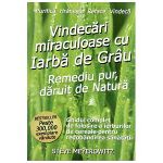 Vindecari Miraculoase cu Iarba De Grau