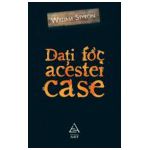 Dati foc acestei case