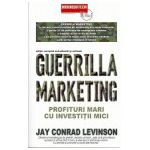 Guerrilla marketing Profituri mari cu Investitii Mici