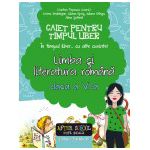 IN TIMPUL LIBER... CU ALTE CUVINTE! LIMBA SI LITERATURA ROMANA. CAIET PENTRU TIMPUL LIBER. CLASA A VI-A