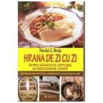 Hrana de zi cu zi. Intre sanatate deplina si sinucidere lenta
