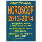 Horoscop 2013-2014. Dragoste, bani, cariera, sanatate - Camelia Patrascanu