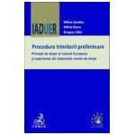 Procedura trimiterii preliminare. Principii de drept ale Uniunii Europene si experiente