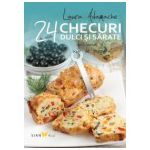 CHECURI DULCI SI SARATE. 24 DE RETETE DELICIOASE SI USOR DE PREPARAT