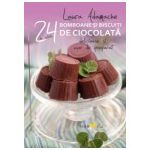 BOMBOANE SI BISCUITI DE CIOCOLATA. 24 DE RETETE DELICIOASE SI USOR DE PREPARAT