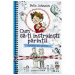 Cum sa-ti instruiesti parintii. Jurnalul meu BESTIAL