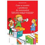 Cum se rezolva o problema de matematica. Strategii, exemple din subiectele propuse