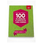 100 de probleme si exercitii de Limba Romana, pentru clasele V - VI
