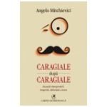 Caragiale dupa Caragiale. Arcanele interpretarii: exagerari, deformari, excese