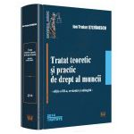 Tratat teoretic si practic de drept al muncii. Editia a 3-a, revazuta si adaugita