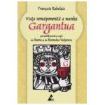 Viata nemaipomenita a marelui Gargantua, povestita pentru copii