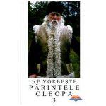 Ne vorbeste Parintele Cleopa (vol 3)