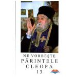 Ne vorbeste Parintele Cleopa (vol 13)