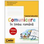 Comunicare in Limba Romana. Caietul elevului pentru clasa a II-a