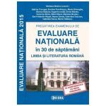 Pregatirea examenului de EVALUARE NATIONALA 2015 in 30 de saptamani. Limba si literatura romana cls. a VIII-A