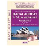 Bacalaureat 2015 in 30 de saptamani. Matematica. M_stiintele naturii
