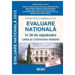 Pregatirea examenului de EVALUARE NATIONALA 2015 in 30 de saptamani. Limba si literatura romana cls. a VIII-a