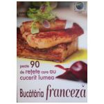 Bucataria franceza, peste 90 de retete care au cucerit lumea