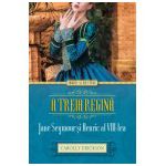 A treia regină. Jane Seymour şi Henric al VIII-lea