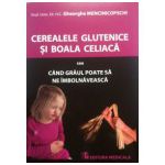 Cerealele glutenice si boala celiaca