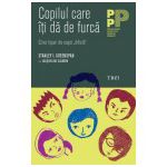 Copilul care îţi dă de furcă. Cinci tipuri de copii „dificili“