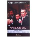 Tiranul. Viata lui Ceausescu