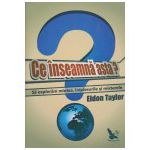 Ce inseamna asta? Sa exploram mintea, intelesurile si misterele