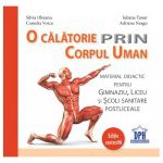 O calatorie prin Corpul Uman. Material didactic pentru gimnaziu, liceu si scoli sanitare postliceale