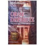Pe urmele enigmaticelor Orase Disparute