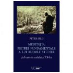 Meditatia Pietrei Fundamentale a lui Rudolf Steiner si dezastrele secolului al XX-lea