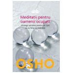 Meditaţii pentru oamenii ocupaţi - OSHO