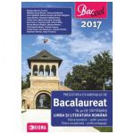 Pregatirea examenului de bacalaureat in 30 de saptamani la Limba si Literatura Romana 2017 - Profil umanist