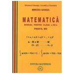 Matematica: Manual pentru clasa a XII-a PROFIL M2 - Mircea Ganga
