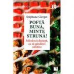 Poftă bună, minte strună!