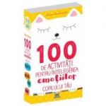 100 de activitati pentru intelegerea emotiilor copilului tau - 3-10 ani