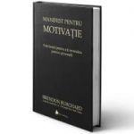 Manifest pentru motivație. 9 declarații pentru a-ți revendica puterea personală-c