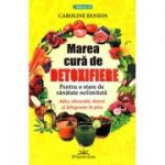 Marea cură de detoxifiere - pentru o stare de sănătate nelimitată Caroline Benson