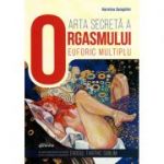 Arta secretă a orgasmului euforic multiplu