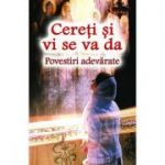 Cereti si vi se va da. Povestiri adevarate