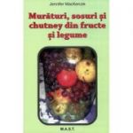 MURATURI, SOSURI SI CHUTNEY DIN FRUCTE SI LEGUME Jennifer MacKenzie
