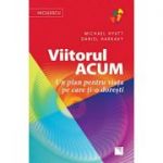 Viitorul acum - un plan pentru viaţa pe care ţi-o doreşti
