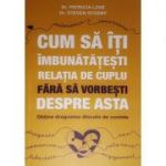 Cum sa iti imbunatatesti relatia de cuplu fara sa vorbesti despre asta