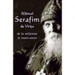 Sfântul Serafim de Virița - de la milionar la mare ascet