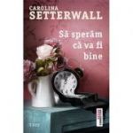 Să sperăm că va fi bine - Carolina Setterwall