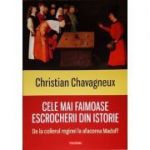 Cele mai faimoase escrocherii din istorie - Christian Chavagneux
