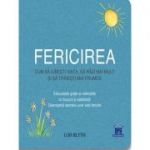 Fericirea. Cum sa iubesti viata, sa razi mai mult si sa traiesti mai frumos