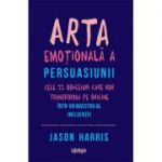 Arta emoțională a persuasiunii - Jason Harris