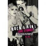 Rock 'n' Roll Love Stories : True tales of the passion and drama behind the stage acts